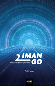 Title: Iman 2 go: Wegweiser zum ewigen Leben, Author: Zeki Van