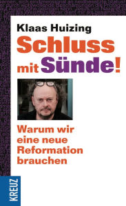 Title: Schluss mit Sünde!: Warum wir eine neue Reformation brauchen, Author: Klaas Huizing