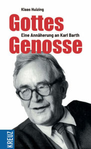 Title: Gottes Genosse: Eine Annäherung an Karl Barth, Author: Klaas Huizing