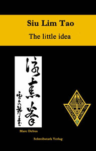 Title: Siu Lim Tao - The little idea, Author: Marc Debus