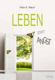 Title: Leben statt Angst, Author: Felix R. Paturi