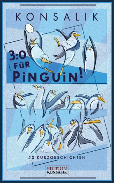 3:0 Für Pinguin!: 50 Kurzgeschichten