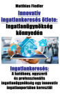 Innovatív ingatlankeresés ötlete: Ingatlanügynökség könnyedén: Ingatlankeresés: A hatékony, egyszeru és professzionális ingatlanügynökség egy innovatív ingatlanportálon keresztül