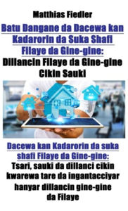 Title: Batu Dangane da Dacewa kan Kadarorin da Suka Shafi Filaye da Gine-gine: Dillancin Filaye da Gine-gine Cikin Sau?i: Dacewa kan Kadarorin da suka shafi Filaye da Gine-gine: Tsari, sau?i da dillanci cikin ?warewa tare da ingantacciyar hanyar dillancin gine-g, Author: Matthias Fiedler