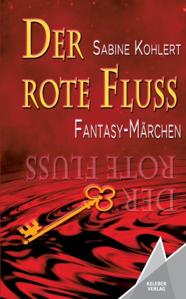 Der rote Fluss: Fantasy-Märchen