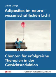 Title: Adipositas im neurowissenschaftlichen Licht: Chancen für erfolgreiche Therapien in der Gewichtsreduktion, Author: Ulrike Dörge
