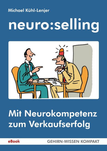 neuro:selling: Mit Neurokompetenz zum Verkaufserfolg