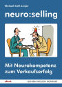 neuro:selling: Mit Neurokompetenz zum Verkaufserfolg