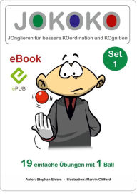 Title: JOKOKO-Set 1: JOnglieren für bessere KOordination und KOgnition, 19 einfache Übungen mit 1 Ball, Author: Stephan Ehlers