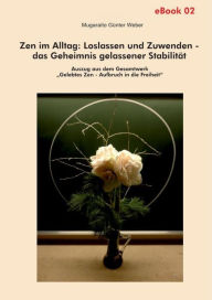 Title: Zen im Alltag: Loslassen und Zuwenden - das Geheimnis gelassener Stabilität (eBook): Auszug aus dem Gesamtwerk 