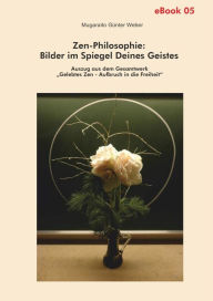 Title: Zen-Philosophie: Bilder im Spiegel deines Geistes: Auszug aus dem Gesamtwerk 