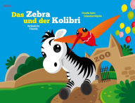 Title: Das Zebra und der Kolibri 2: Verlässliche Freunde, Author: Claudia Opitz