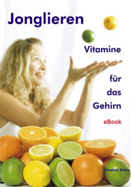 Title: Jonglieren - Vitamine für das Gehirn, Author: Stephan Ehlers