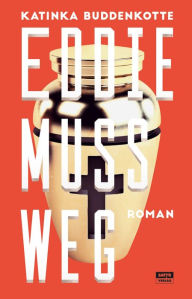 Title: Eddie muss weg: Roman, Author: Katinka Buddenkotte