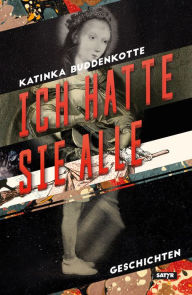 Title: Ich hatte sie alle, Author: Katinka Buddenkotte