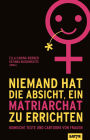 Niemand hat die Absicht, ein Matriarchat zu errichten: Komische Texte und Cartoons von Frauen