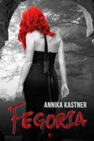 Title: Fegoria, Author: Annika Kastner