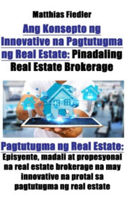 Title: Ang Konsepto ng Innovative na Pagtutugma ng Real Estate: Pinadaling Real Estate Brokerage: Pagtutugma ng Real Estate: Episyente, madali at propesyonal na real estate brokerage na may innovative na protal sa pagtutugma ng real estate, Author: Matthias Fiedler