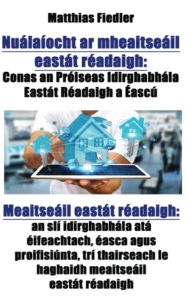 Title: Nuálaíocht ar mheaitseáil eastát réadaigh: Conas an Próiseas Idirghabhála Eastát Réadaigh a Éascú: Meaitseáil eastát réadaigh: an slí idirghabhála atá éifeachtach, éasca agus proifisiúnta, trí thairseach le haghaidh meaitseáil eastát réadaigh, Author: Matthias Fiedler