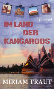 Title: Im Land der Kangaroos, Author: Miriam Traut