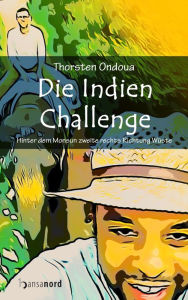 Title: Die Indien Challenge: Hinter dem Monsun zweite rechts Richtung Wüste, Author: Thorsten Ondoua