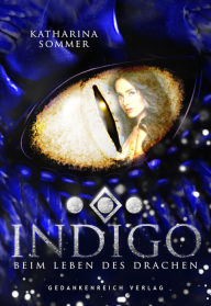 Title: Indigo: Beim Leben des Drachen, Author: Katharina Sommer