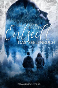 Title: Entseelt: Das Seelenbuch, Author: Celine Trotzek