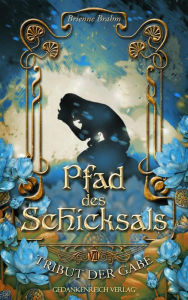 Title: Pfad des Schicksals: Tribut der Gabe VII, Author: Brienne Brahm