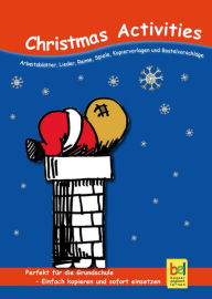 Title: Christmas Activities: Arbeitsblätter, Lieder, Reime, Spiele, Kopiervorlagen und Bastelvorschläge für den Unterricht, Author: Beate Baylie