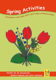 Title: Spring Activities: Arbeitsblätter, Lieder, Reime, Spiele, Kopiervorlagen und Bastelvorschläge für den Unterricht, Author: Beate Baylie