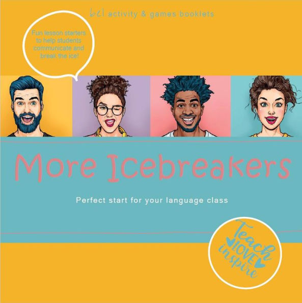 More Icebreakers. Perfect start for your language class: Teach - Love - Inspire. bel activity + games booklets