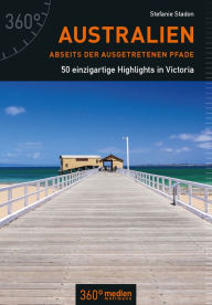 Title: Australien abseits der ausgetretenen Pfade: 50 einzigartige Highlights in Victoria, Author: Stefanie Stadon