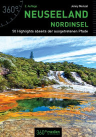 Title: Neuseeland Nordinsel 2. Auflage: 50 Highlights abseits der ausgetretenen Pfade, Author: Jenny Menzel