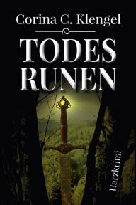 Title: Todesrunen, Author: Corina C. Klengel