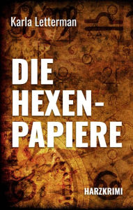 Title: Die Hexenpapiere: Harzkrimi, Author: Karla Letterman