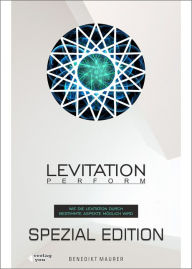 Title: Levitation PERFORM - Spezial Edition: Wie die Levitation durch bestimmte Aspekte möglich wird, Author: Benedikt Maurer