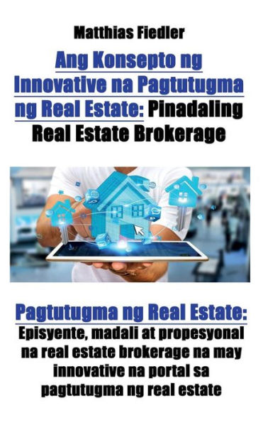 Ang Konsepto ng Innovative na Pagtutugma ng Real Estate: Pinadaling Real Estate Brokerage: Pagtutugma ng Real Estate: Episyente, madali at propesyonal na real estate brokerage na may innovative na portal sa pagtutugma ng real estate