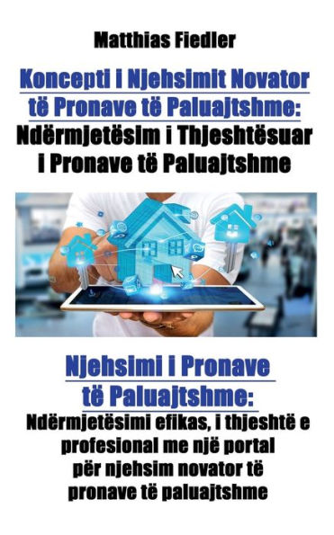 Koncepti i Njehsimit Novator të Pronave të Paluajtshme: Ndërmjetësim i Thjeshtësuar i Pronave të Paluajtshme: Njehsimi i Pronave të Paluajtshme: Ndërmjetësimi efikas, i thjeshtë e profesional me një portal për njehsim novator të pronave të paluajtshme