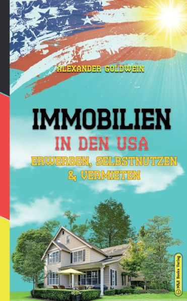 Immobilien den USA: Erwerben, Selbstnutzen & Vermieten