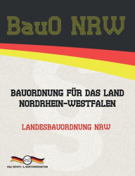 Title: BauO NRW - Bauordnung fÃ¯Â¿Â½r das Land Nordrhein-Westfalen: Landesbauordnung NRW, Author: Deutsche Gesetze