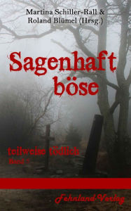 Title: Sagenhaft Böse: teilweise tödlich Band 5, Author: Martina Schiller-Rall