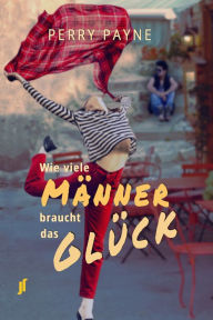 Title: Wie viele Männer braucht das Glück, Author: Perry Payne