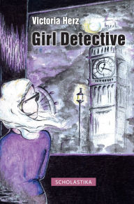 Title: Girl Detective, Author: Victoria Herz