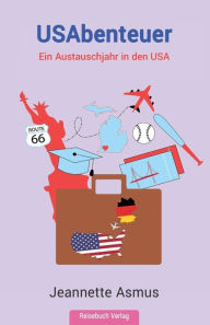 Title: USAbenteuer: Ein Austauschjahr in den USA, Author: Jeannette Asmus