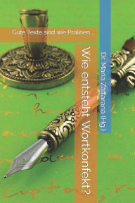 Title: Wie entsteht Wortkonfekt?: Gute Texte sind wie Pralinen ..., Author: Maria Zaffarana (Hg )