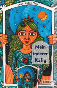 Title: Mein innerer Käfig: Roman, Author: Azin Heidari Nejad
