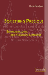 Title: Something Precious: Erinnerungsorte der englischen Literatur, Author: Hugo Bergham