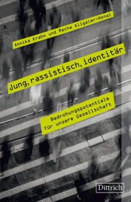 Title: Jung, rassistisch, identitär: Bedrohungspotentiale für unsere Gesellschaft, Author: Annika Krahn