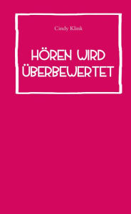 Title: Hören wird überbewertet, Author: Cindy Klink