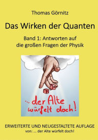 Title: Das Wirken der Quanten: Band 1: Antworten auf die großen Fragen der Physik, Author: Thomas Gïrnitz